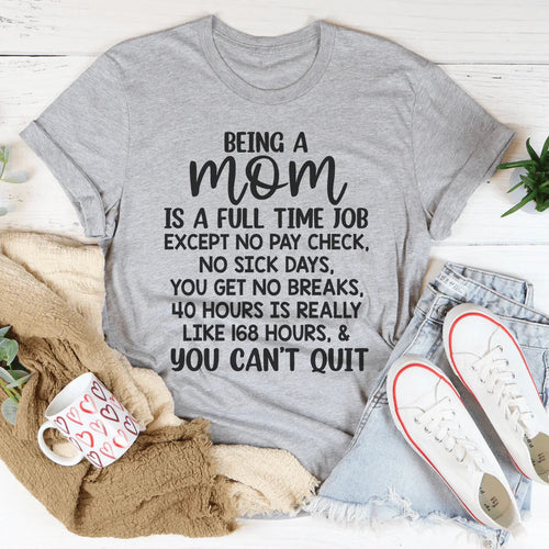 Being A Mom Is A Full Time Job Tee - WonderingCloth