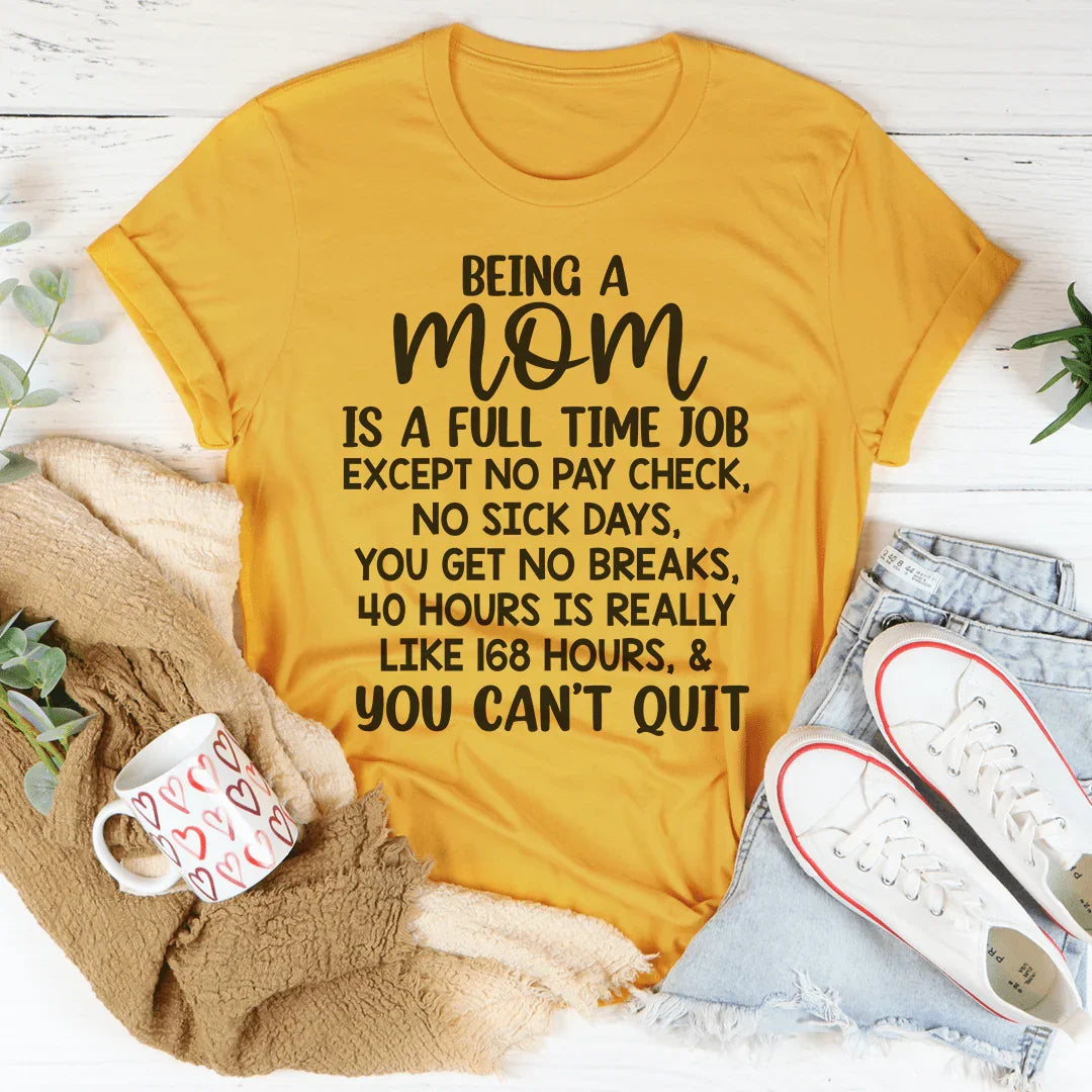 Being A Mom Is A Full Time Job Tee - WonderingCloth