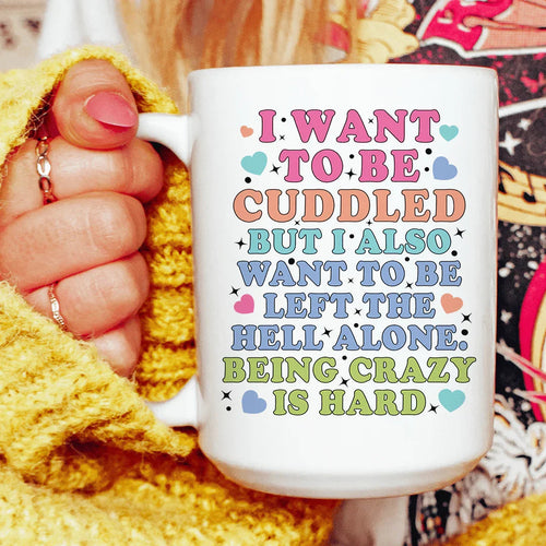 Being Crazy Is Hard Ceramic Mug 15 oz - WonderingCloth