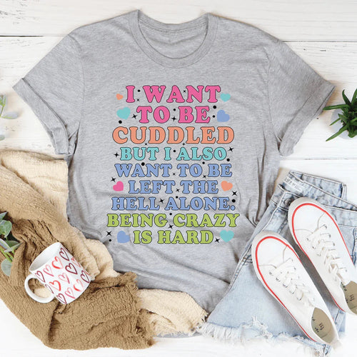 Being Crazy Is Hard Tee - WonderingCloth