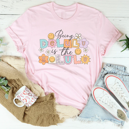 Being Delulu Is The Solulu Tee - WonderingCloth