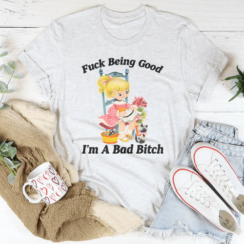 Being Good I’m A Bad Tee - WonderingCloth