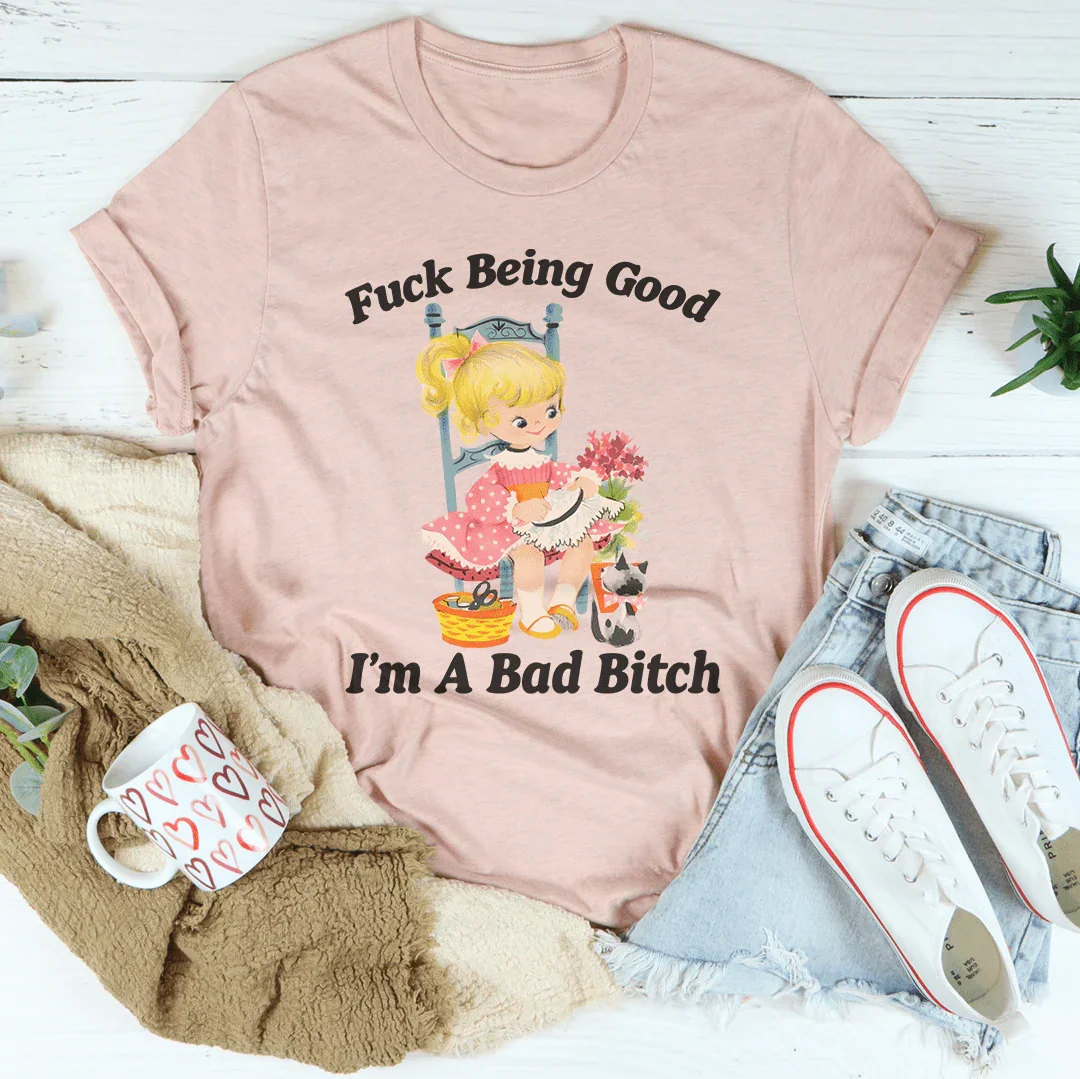 Being Good I’m A Bad Tee - WonderingCloth
