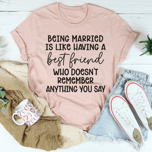 Being Married Is Like Tee - WonderingCloth