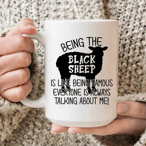 Being The Black Sheep Is Like Being Famous Ceramic Mug 15 oz - WonderingCloth