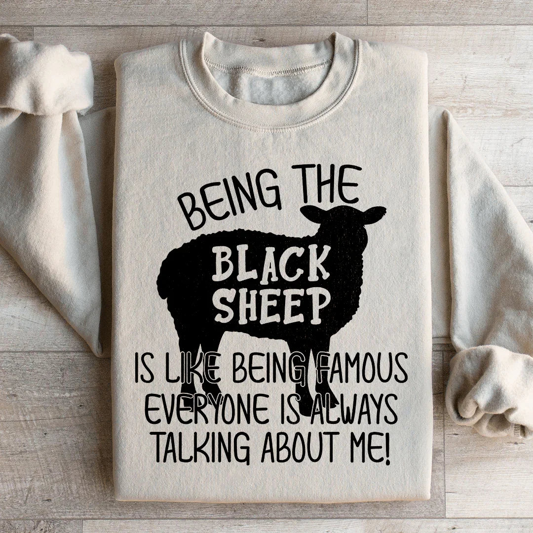 Being The Black Sheep Is Like Being Famous Sweatshirt - WonderingCloth