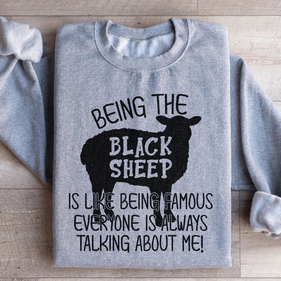 Being The Black Sheep Is Like Being Famous Sweatshirt - WonderingCloth