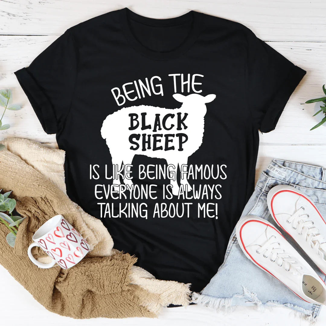 Being The Black Sheep Is Like Being Famous Tee - WonderingCloth