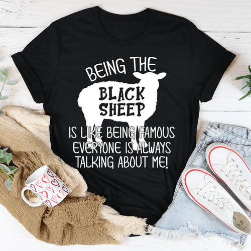 Being The Black Sheep Is Like Being Famous Tee - WonderingCloth