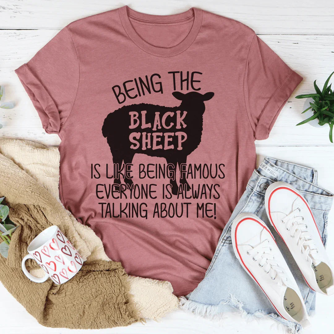 Being The Black Sheep Is Like Being Famous Tee - WonderingCloth