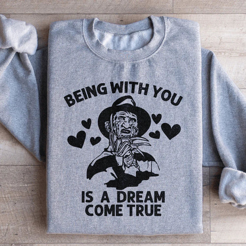Being With You Is A Dream Come True Sweatshirt - WonderingCloth