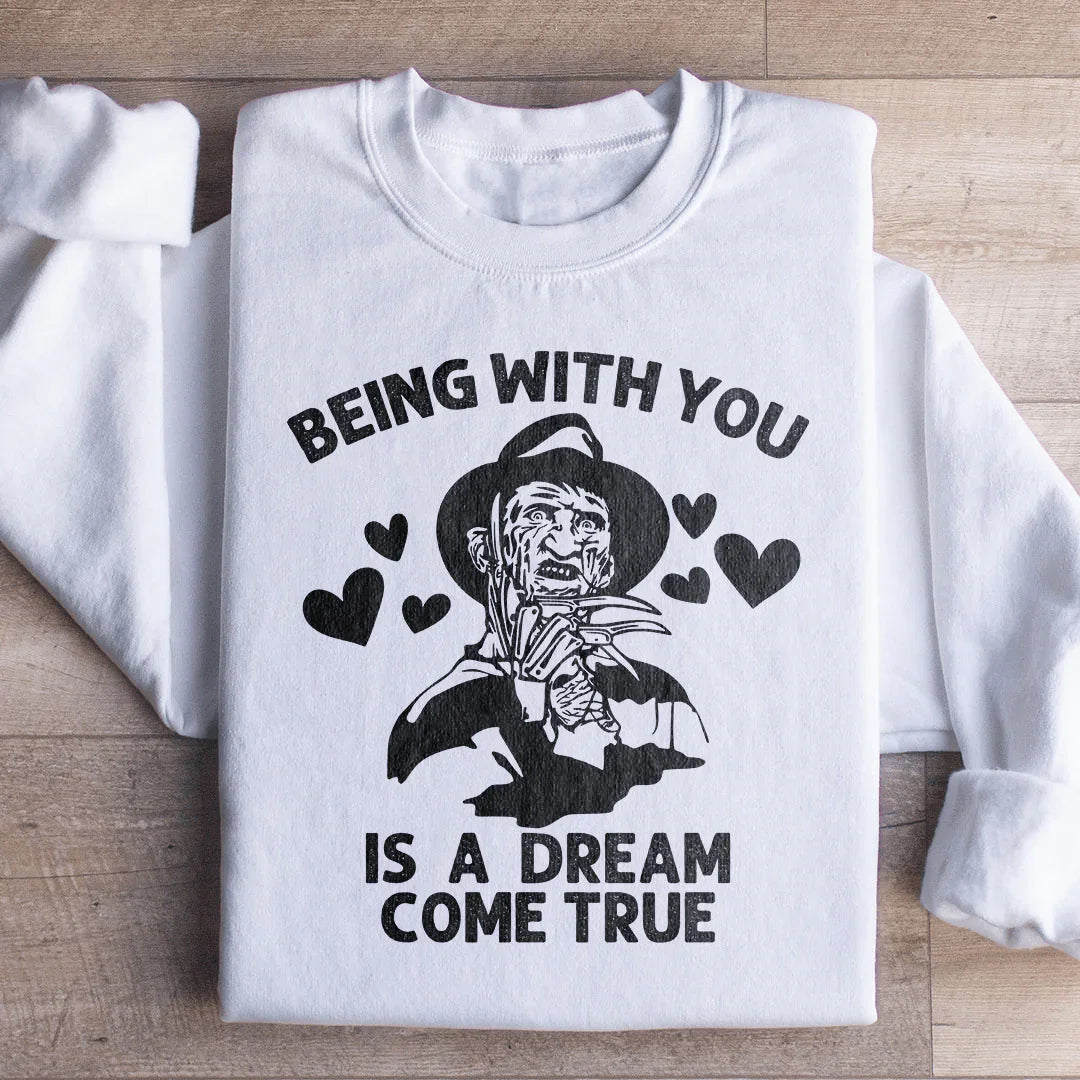 Being With You Is A Dream Come True Sweatshirt - WonderingCloth
