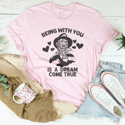 Being With You Is A Dream Come True Tee - WonderingCloth