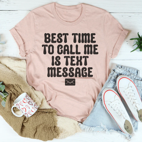 Best Time To Call Me Is Text Message Tee - WonderingCloth