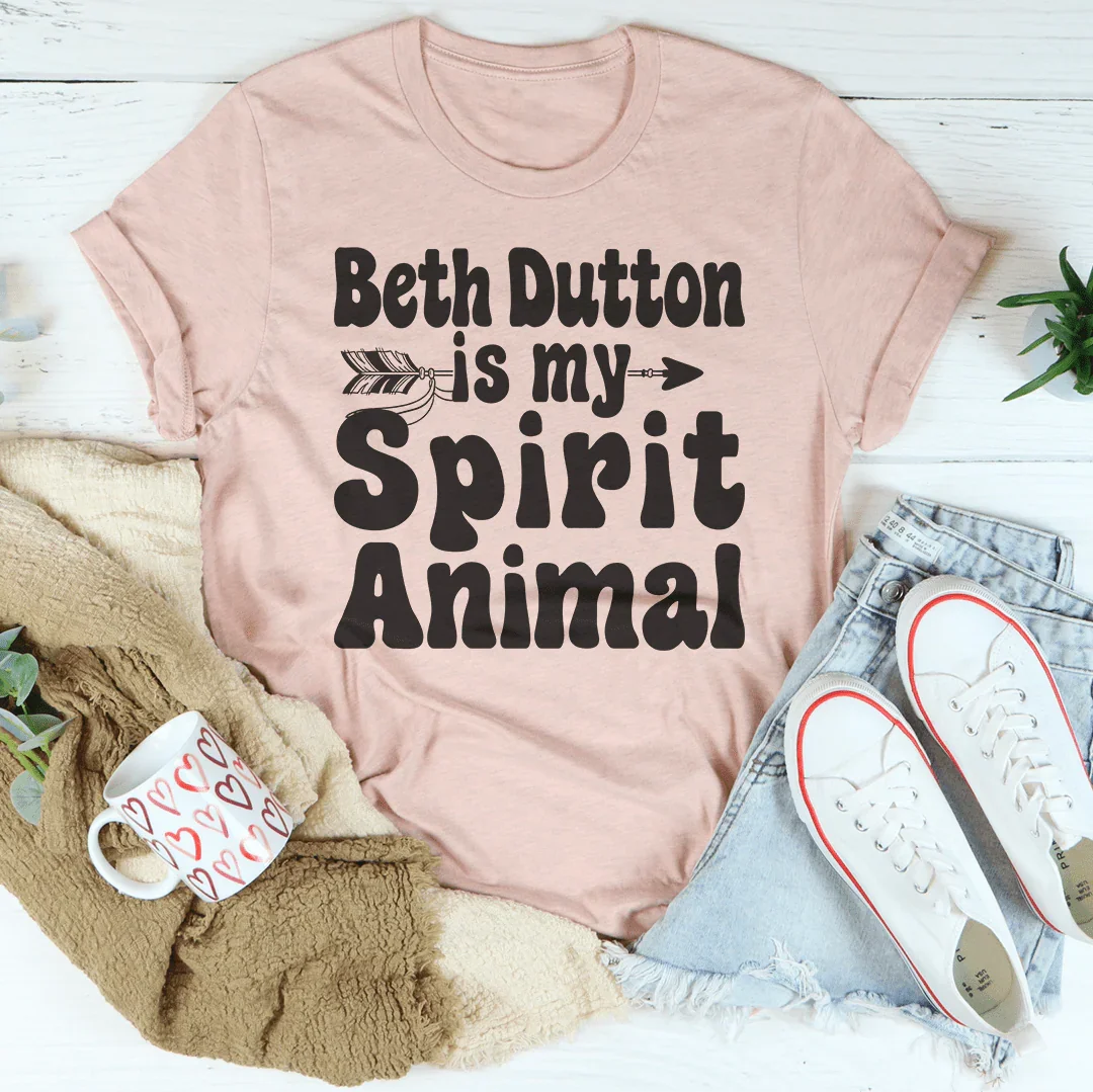 Beth Dutton Is My Spirit Animal Tee - WonderingCloth