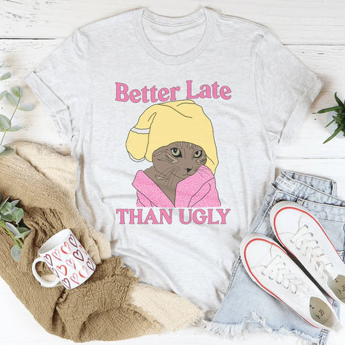 Better Late Than Ugly Kitty Tee - WonderingCloth