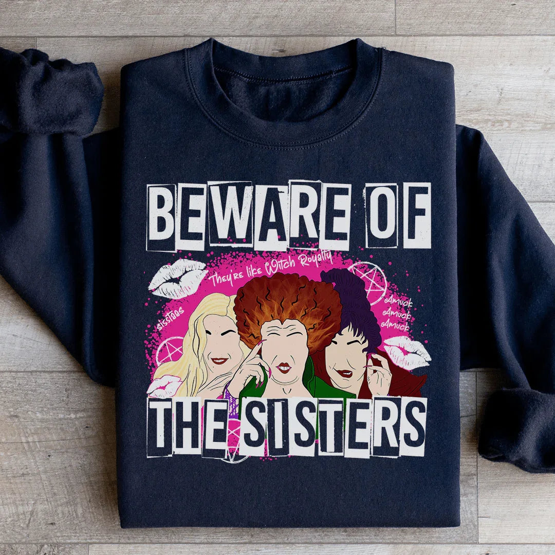 Beware Of The Sisters Sweatshirt - WonderingCloth