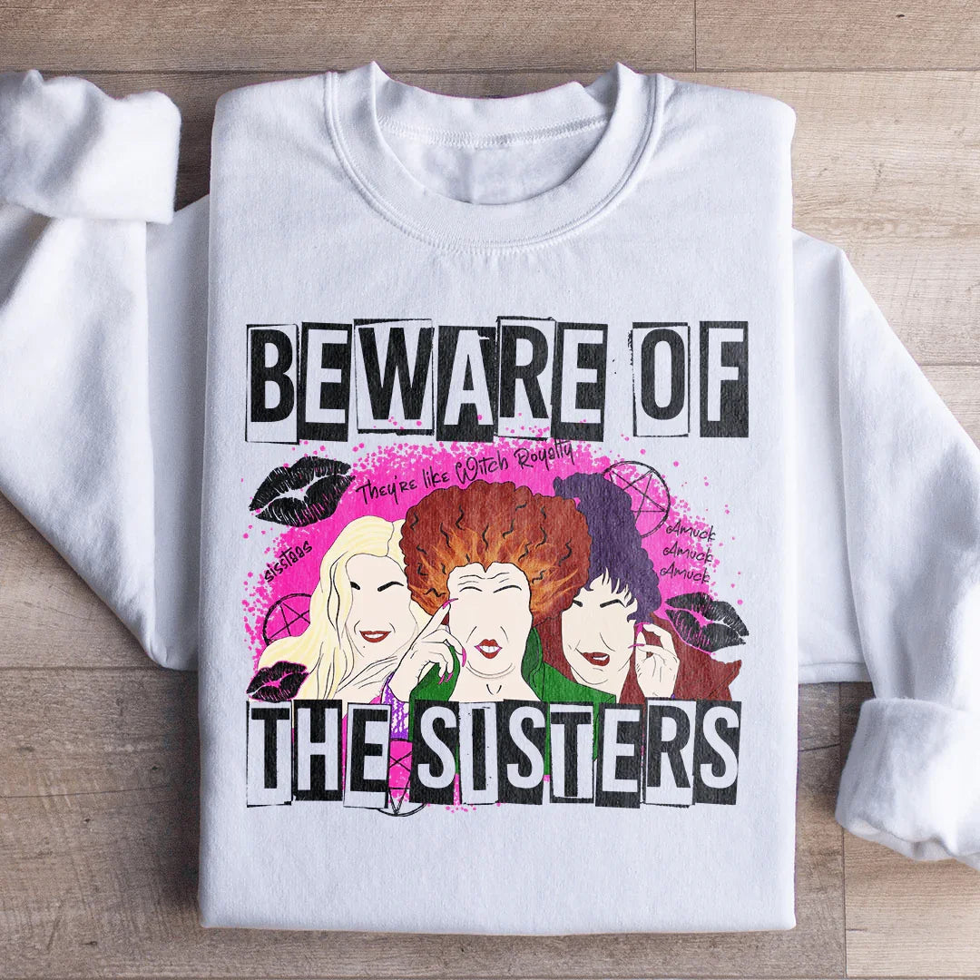 Beware Of The Sisters Sweatshirt - WonderingCloth