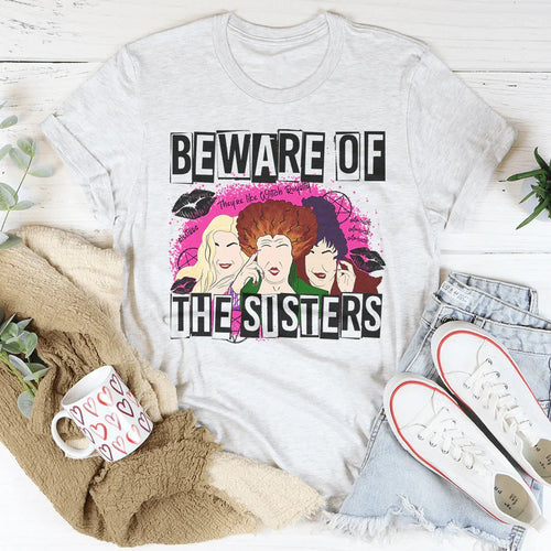 Beware Of The Sisters Tee - WonderingCloth