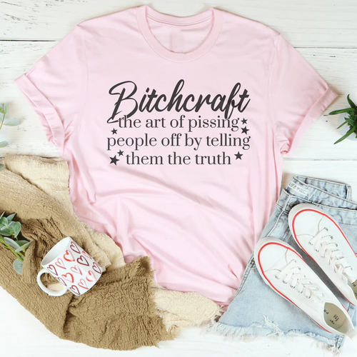 Bitchcraft The Art Of Pissing People Off By Telling Them The Truth Tee - WonderingCloth