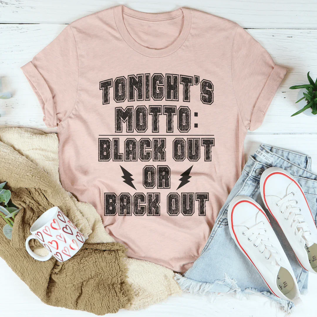 Black Out Or Back Out Tee - WonderingCloth