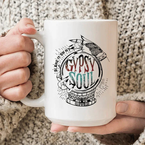 Blame It On My Gypsy Soul Ceramic Mug 15 oz - WonderingCloth