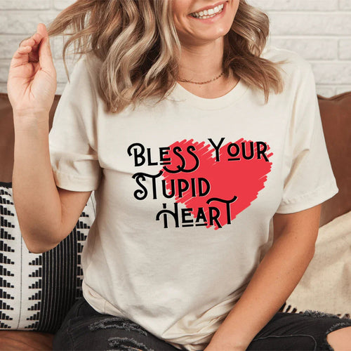 Bless Your Stupid Heart Tee - WonderingCloth