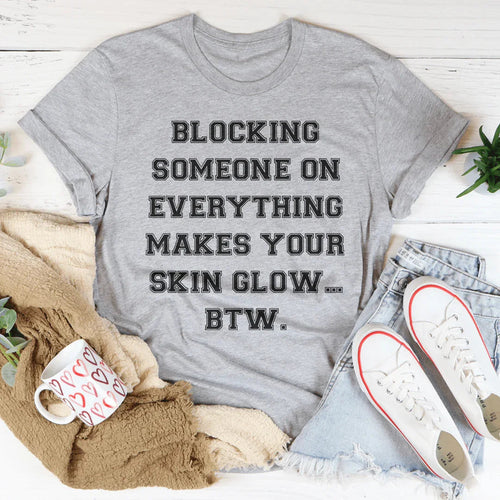 Blocking Someone On Everything Tee - WonderingCloth