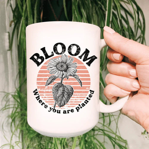 Bloom Where You Are Planted Ceramic Mug 15 oz - WonderingCloth