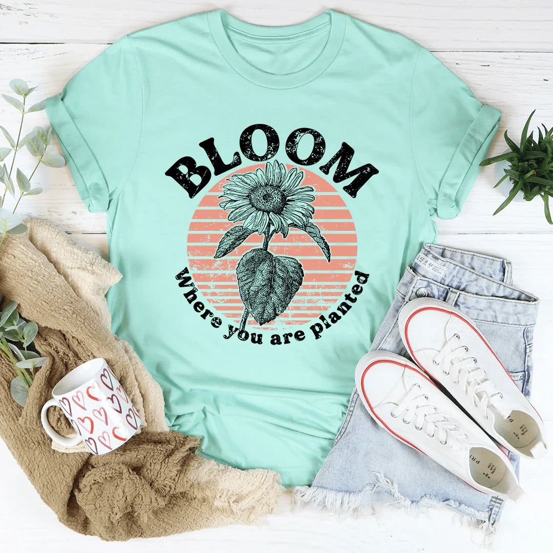 Bloom Where You Are Planted Tee - WonderingCloth