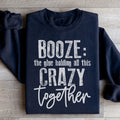 Booze The Glue Holding All This Crazy Together Sweatshirt - WonderingCloth