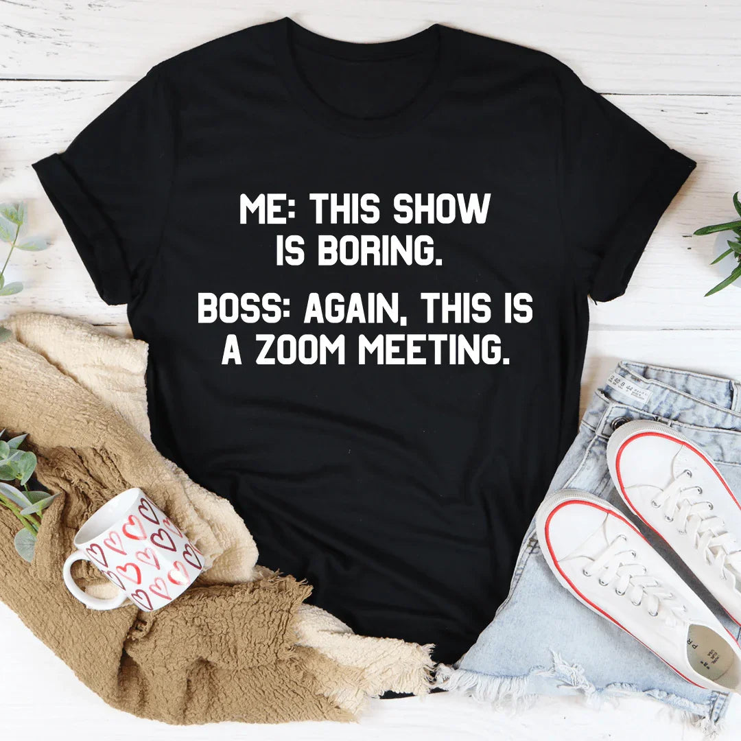 Boring Zoom Meeting Tee - WonderingCloth