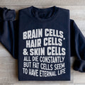Brain Cells Hair Cells & Skin Cells Sweatshirt - WonderingCloth