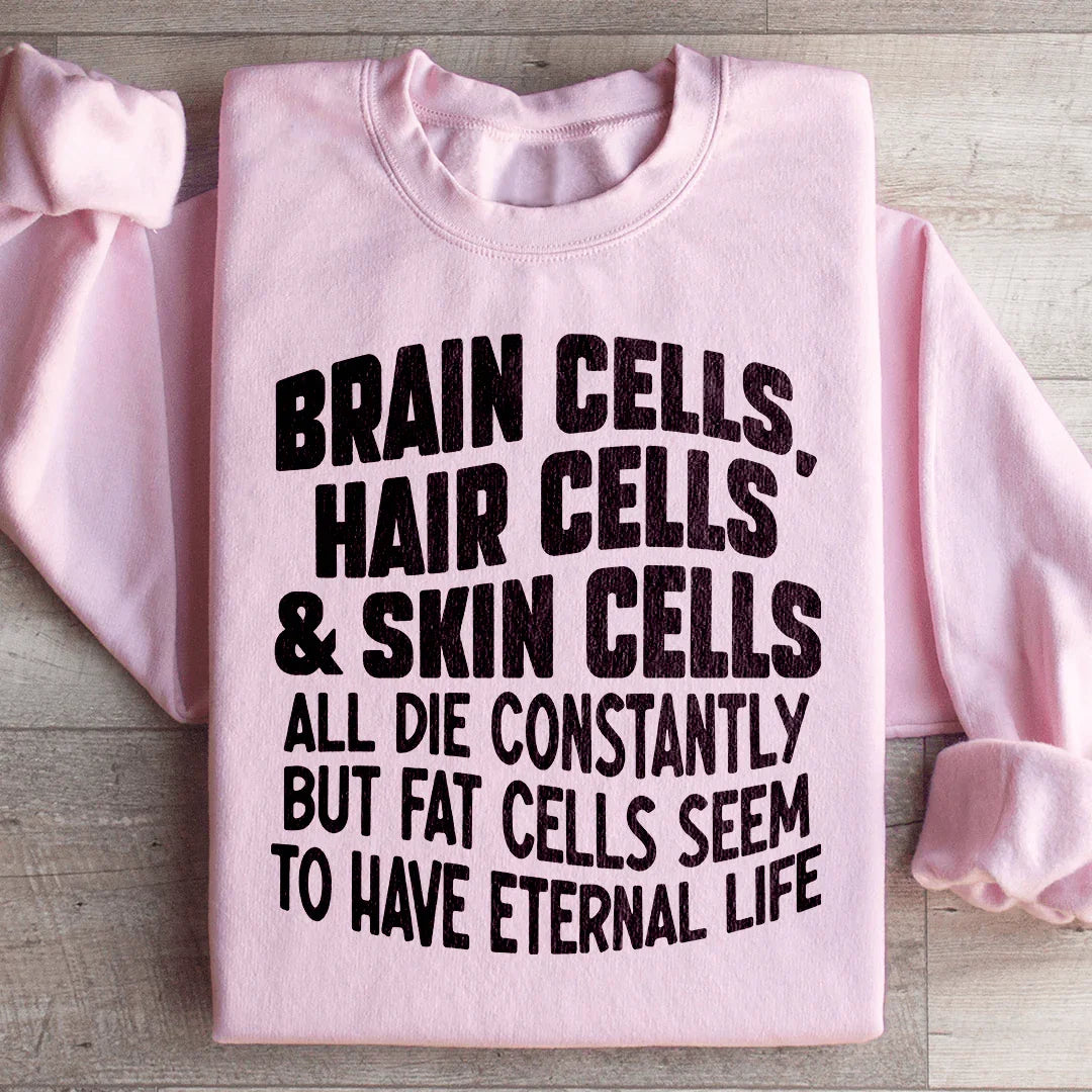 Brain Cells Hair Cells & Skin Cells Sweatshirt - WonderingCloth
