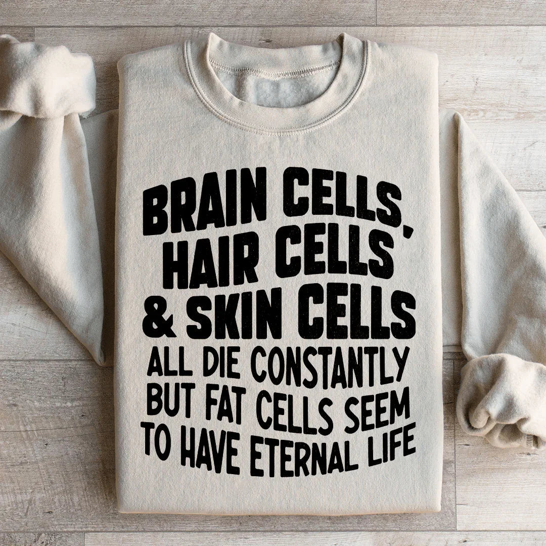 Brain Cells Hair Cells & Skin Cells Sweatshirt - WonderingCloth