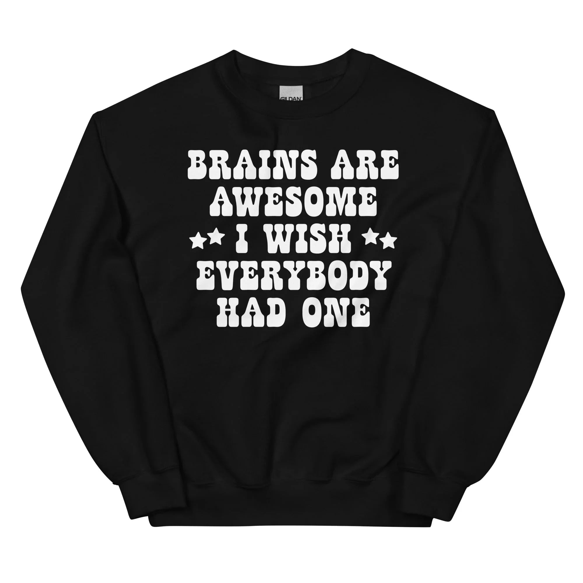 Brains Are Awesome I Wish Everybody Had One Sweatshirt - WonderingCloth