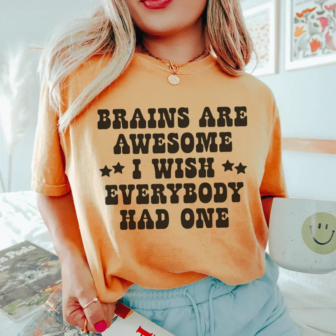 Brains Are Awesome I Wish Everybody Had One Tee - WonderingCloth