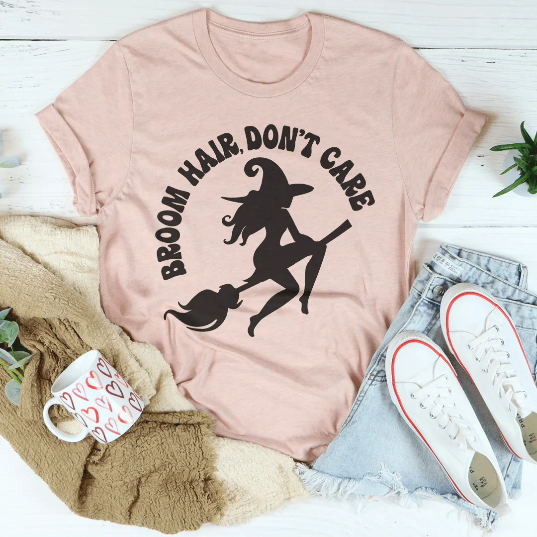 Broom Hair Don't Care Tee - WonderingCloth