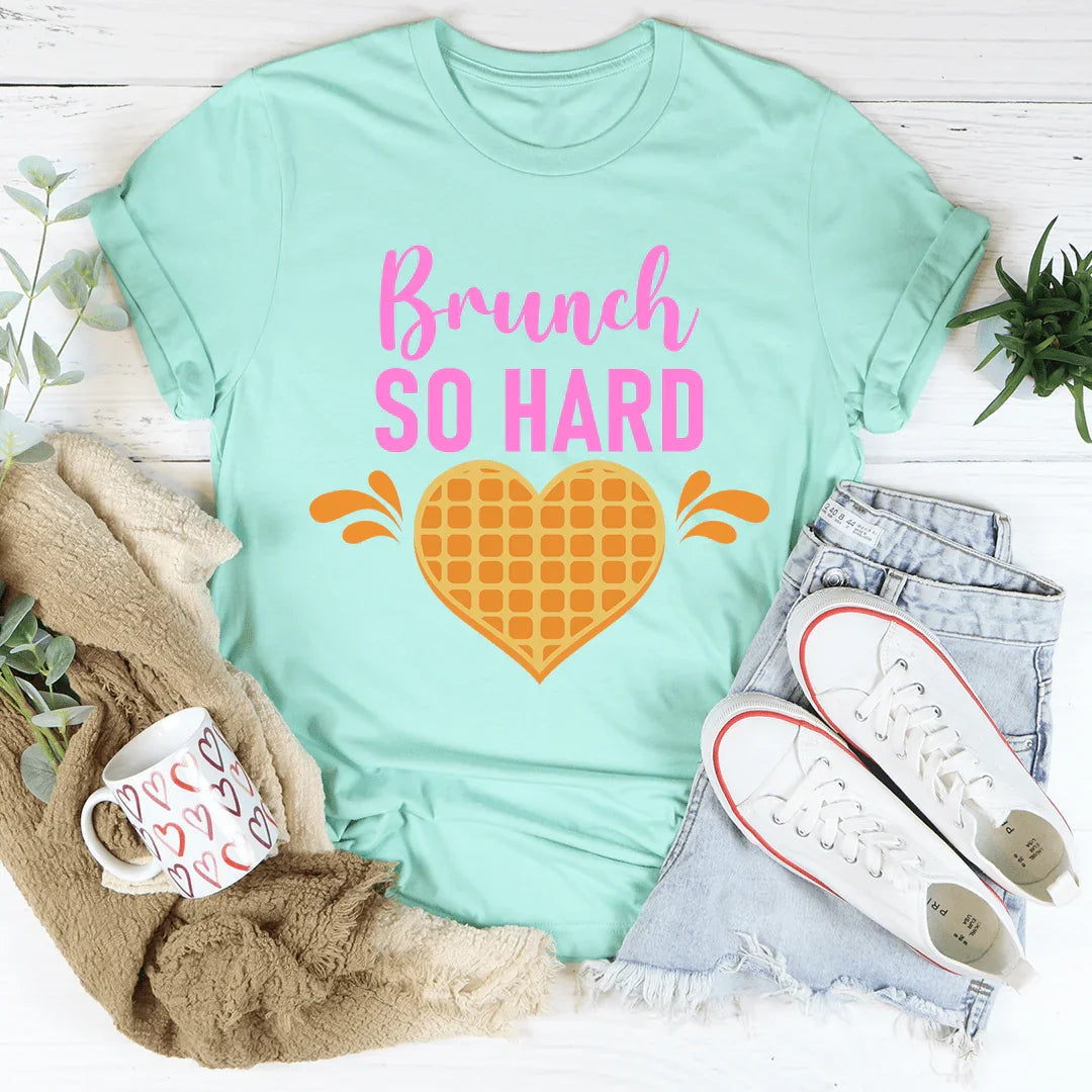 Brunch So Hard Tee - WonderingCloth