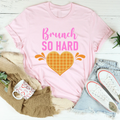Brunch So Hard Tee - WonderingCloth