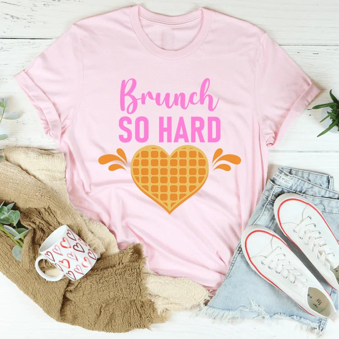 Brunch So Hard Tee - WonderingCloth