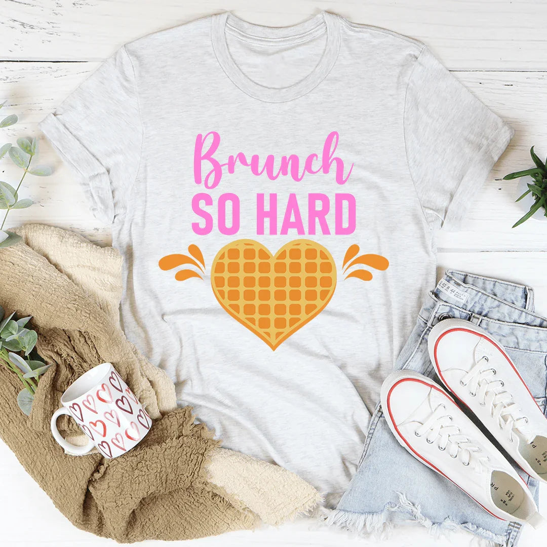 Brunch So Hard Tee - WonderingCloth