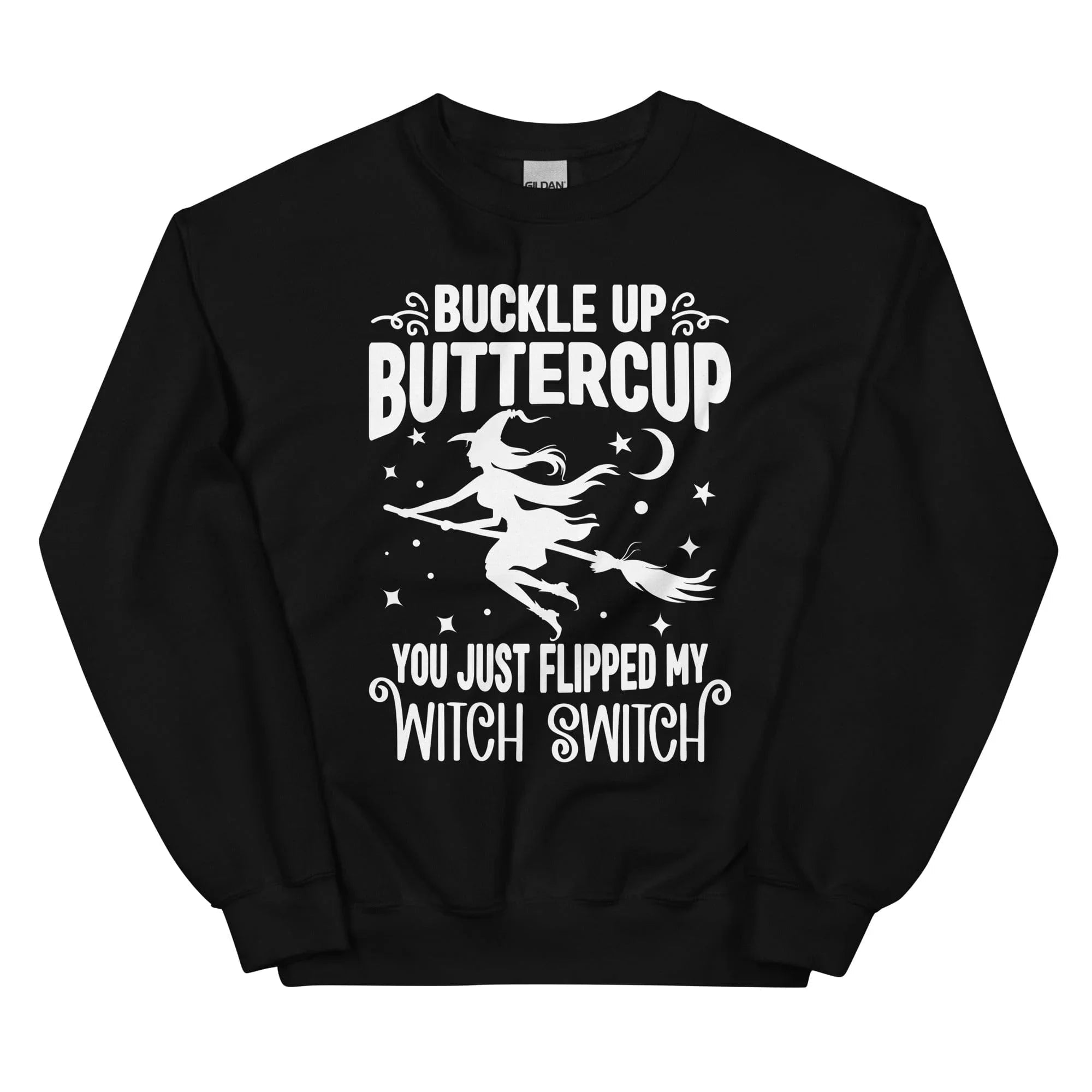 Buckle Up Buttercup You Just Flipped My Witch Switch Sweatshirt - WonderingCloth