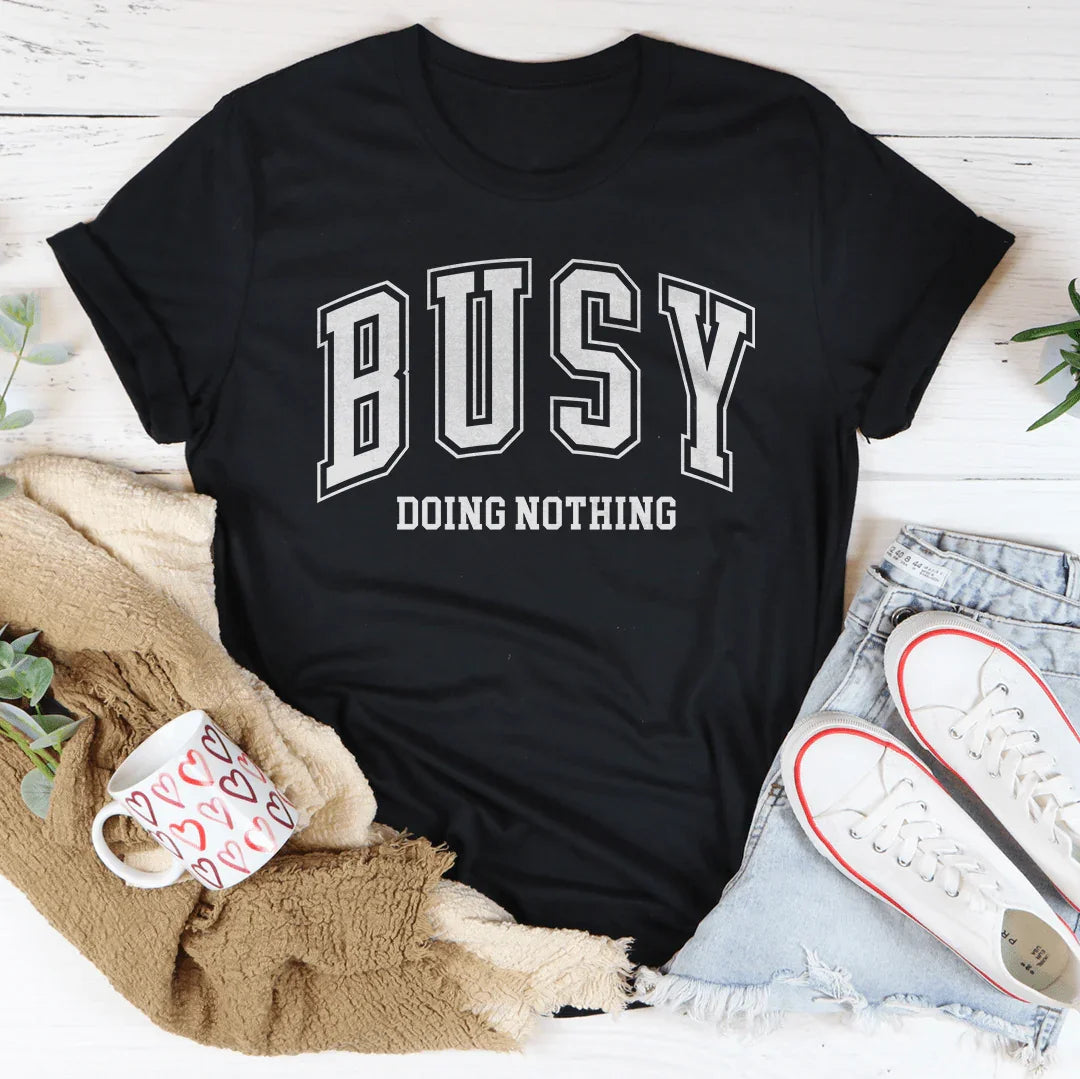 Busy Doing Nothing Tee - WonderingCloth