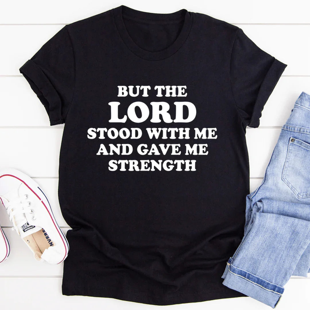 But The Lord Stood With Me And Gave Me Strength Tee - WonderingCloth