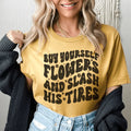 Buy Yourself Flowers And Slash His Tires Tee - WonderingCloth