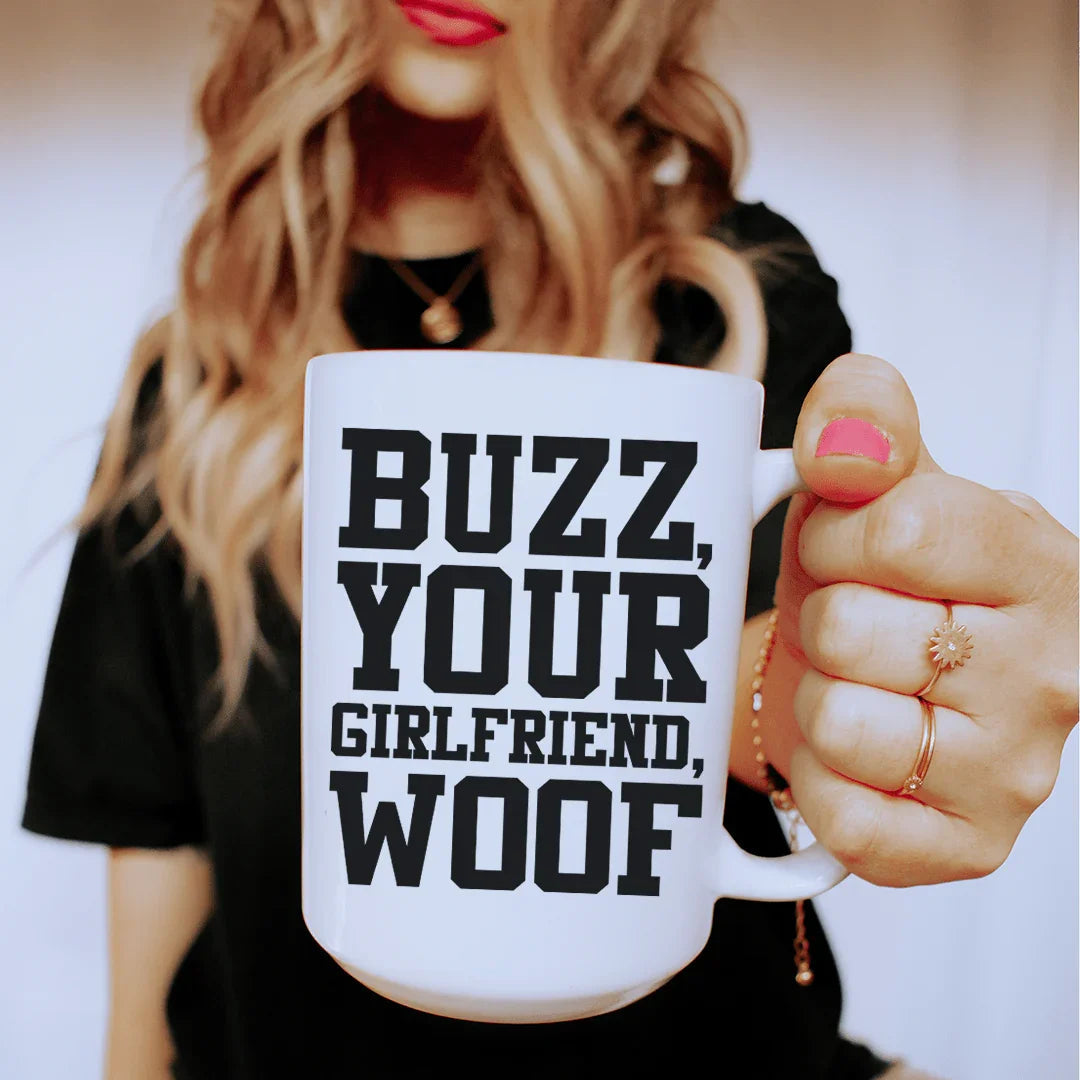 Buzz Your Girlfriend Ceramic Mug 15 oz - WonderingCloth