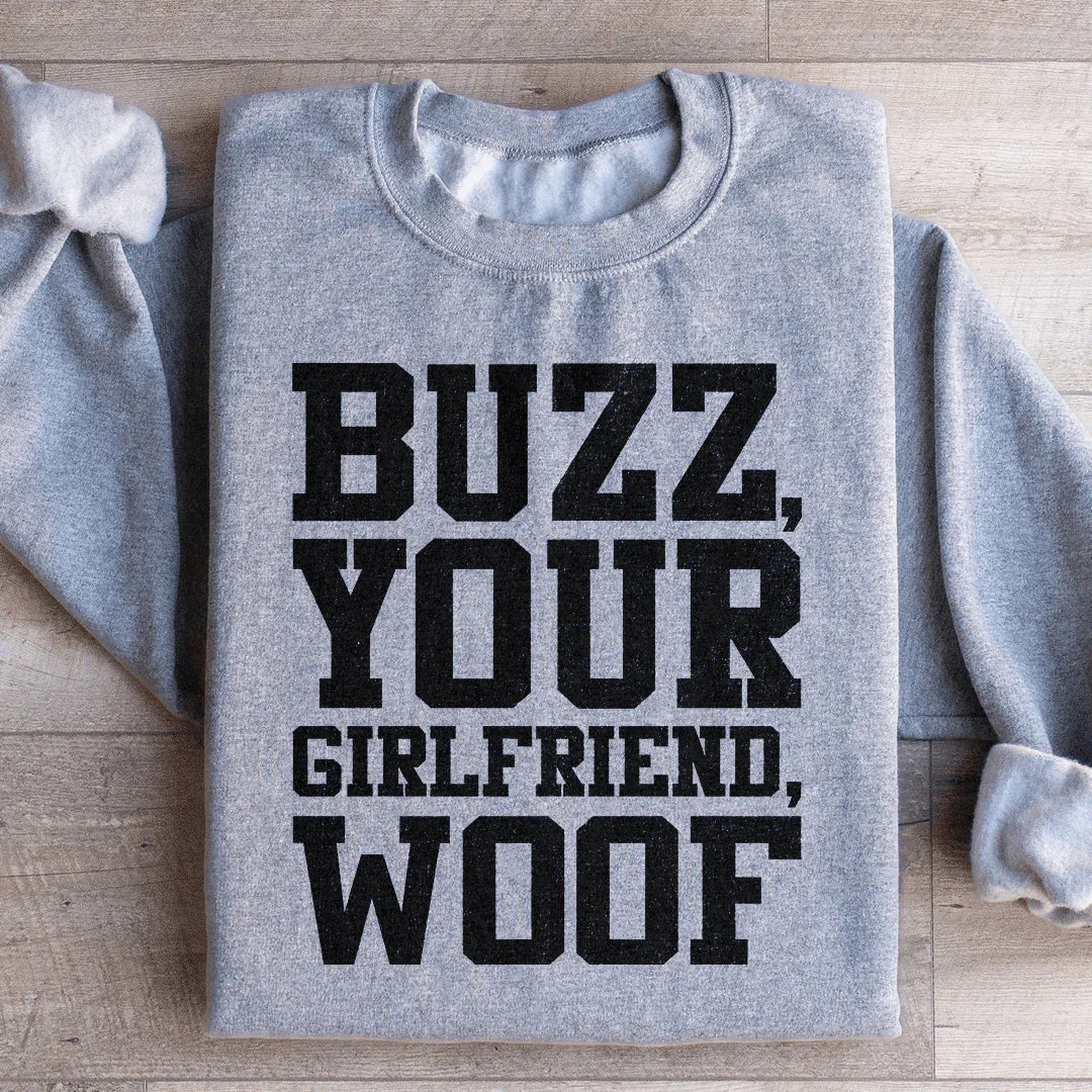 Buzz Your Girlfriend Sweatshirt - WonderingCloth