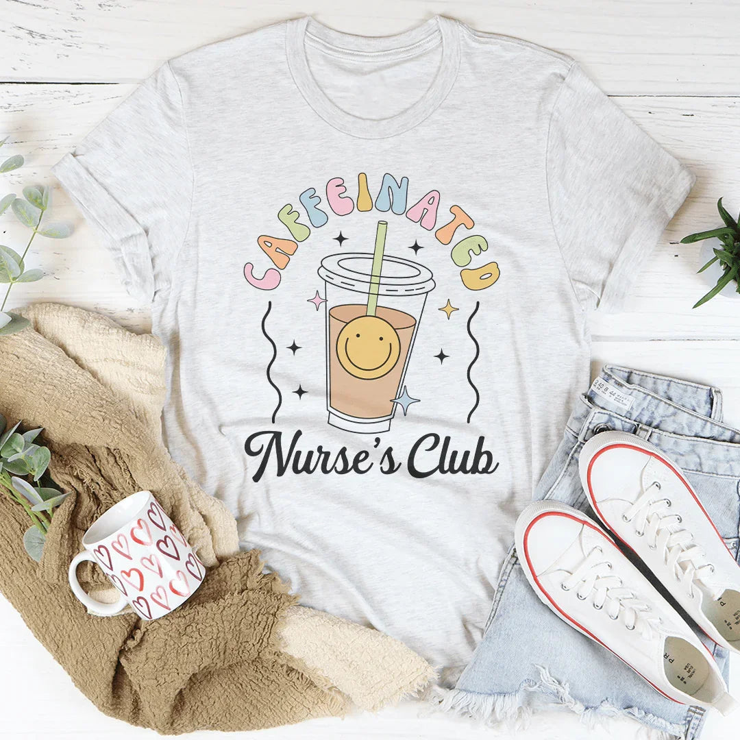 Caffeinated Nurse's Club Tee - WonderingCloth