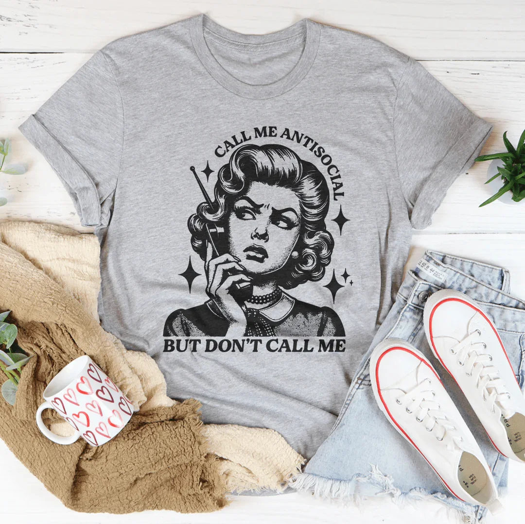 Call Me Antisocial But Don't Call Me Tee - WonderingCloth